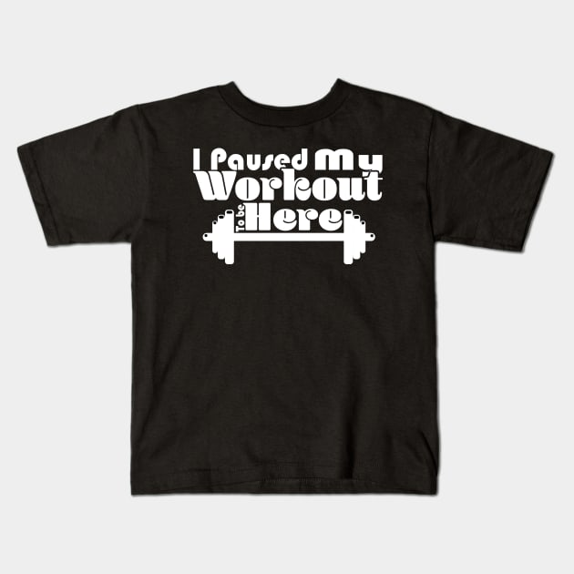 I Paused My Workout To Be Here - Dark Kids T-Shirt by Czajnikolandia